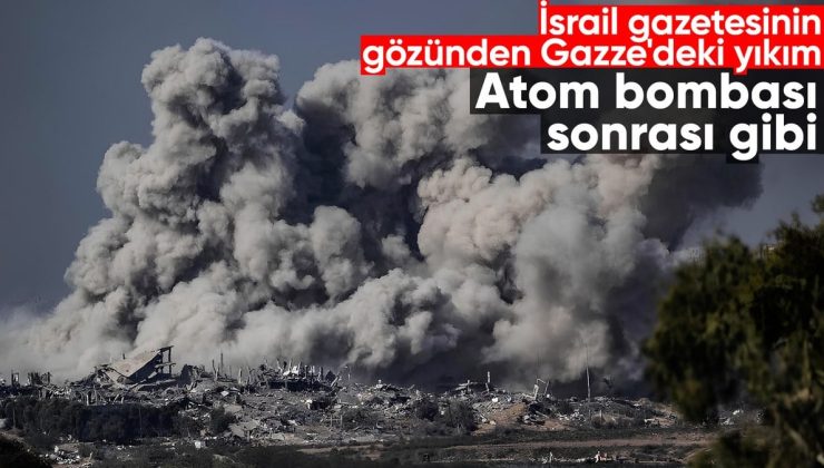 İsrail gazetesi Haaretz’den Gazze için, “atom bombası sonrası” benzetmesi
