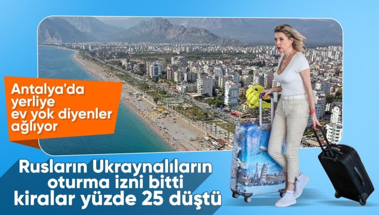 Rus ve Ukraynalılar Antalya’yı terk ediyor! Kiralar yüzde 25 düştü