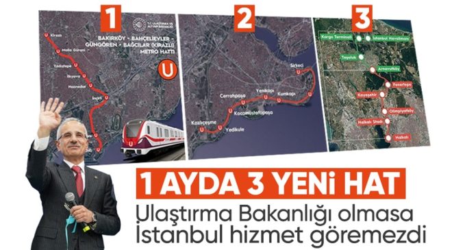 Ulaştırma Bakanlığı’ndan İstanbul’a dev hizmet! 1 ayda ulaşımda 3 hat açıldı